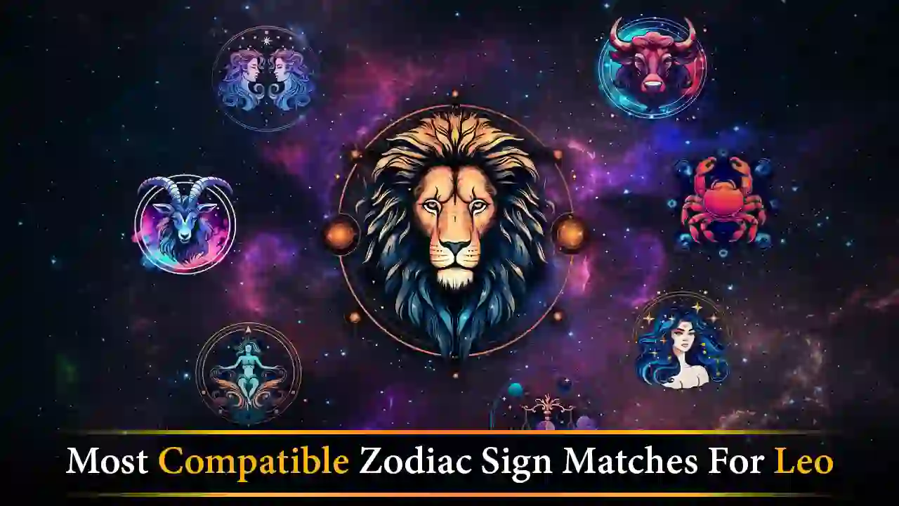 Most Compatible Zodiac Sign Matches for Leo revealed